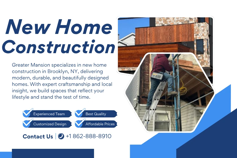 Promotional graphic for Greater Mansion's new home construction services in Brooklyn, NY. The image features a modern wooden and stone house at the top and a construction worker on a ladder working on a house in the foreground. Text highlights services: Experienced Team, Best Quality, Customized Design, and Affordable Prices. Contact number +1 862-888-8910 is displayed.